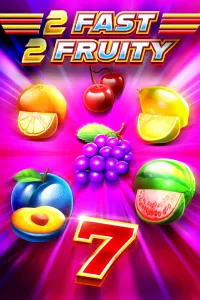 2 Fast 2 Fruity